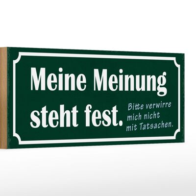 Holzschild Spruch 27x10cm meine Meinung steht fest bitte