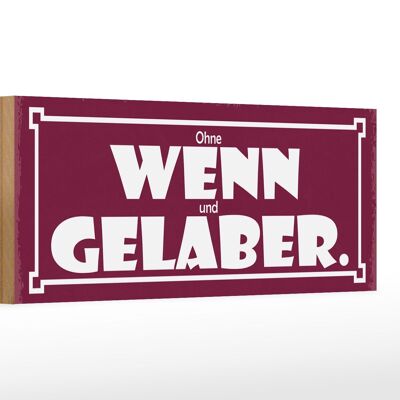 Holzschild Spruch 27x10cm Ohne Wenn und Gelaber