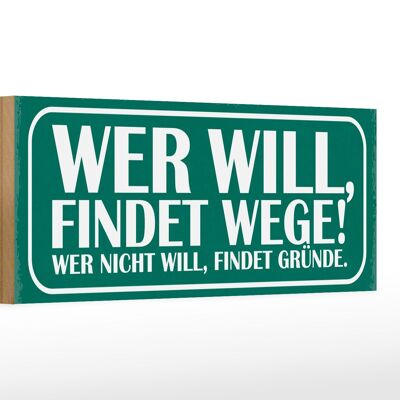 Holzschild Spruch 27x10cm wer will findet Wege wer nicht