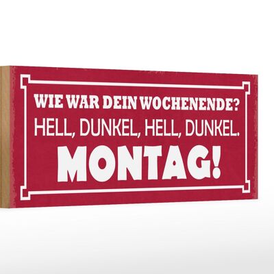 Holzschild Spruch 27x10cm Wochenende hell dunkel Montag