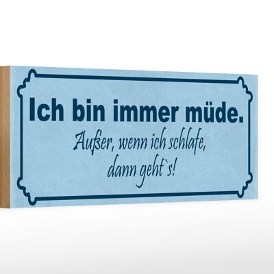 Holzschild Spruch 27x10cm immer müde außer wenn schlafe