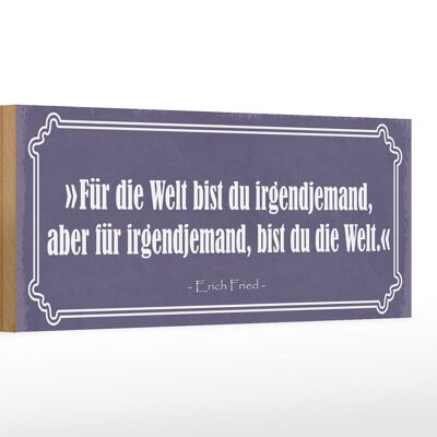 Holzschild Spruch 27x10cm für Welt bist du irgendjemand