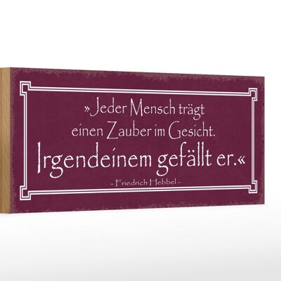 Holzschild Spruch 27x10cm jeder trägt Zauber im Gesicht