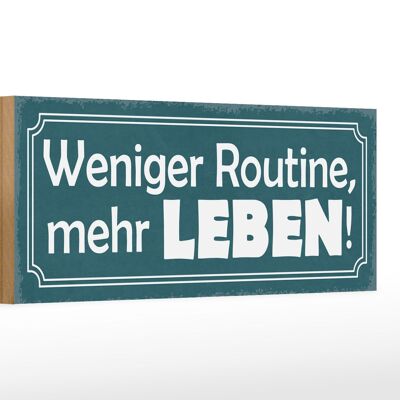 Holzschild Spruch 27x10cm weniger Routine mehr Leben