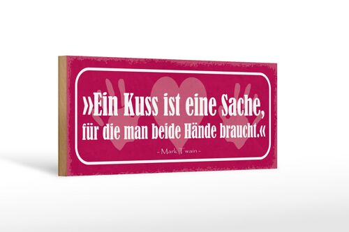 Holzschild Spruch 27x10cm ein Kuss ist eine Sache für die