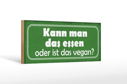 Holzschild Spruch 27x10cm kann man das essen oder vegan