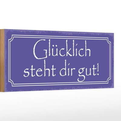 Holzschild Spruch 27x10cm glücklich steht dir gut