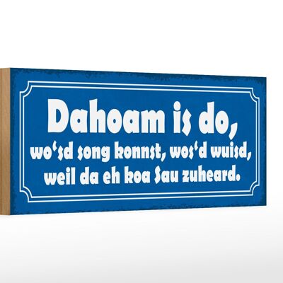 Holzschild Spruch 27x10cm Dahoam is do wo`sd song konnst