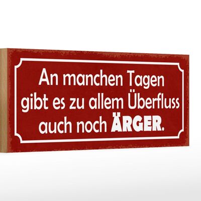 Holzschild Spruch 27x10cm an manchen Tagen gibt auch Ärger