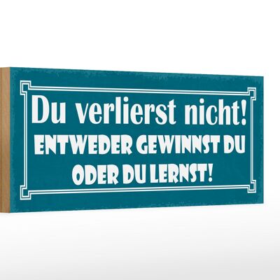 Holzschild Spruch 27x10cm entweder gewinnst oder du lernst