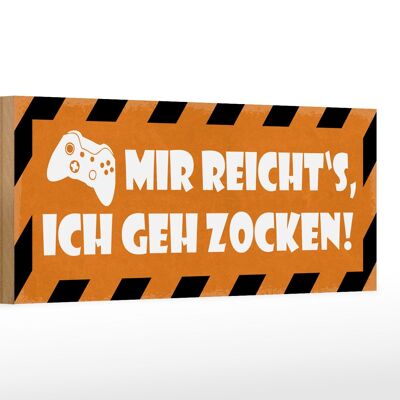 Holzschild Spruch 27x10cm mir reicht`s ich geh zocken