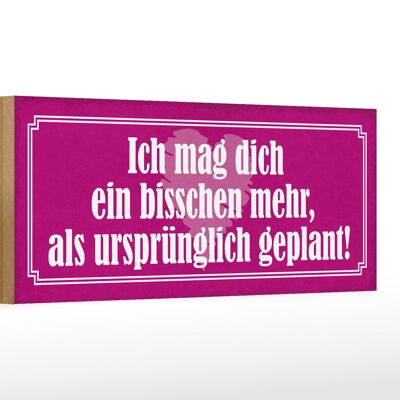 Holzschild Spruch 27x10cm mag dich mehr als ursprünglich