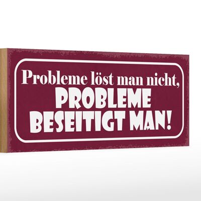 Holzschild Spruch 27x10cm Probleme löst nicht beseitigt