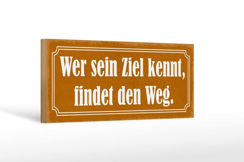 Holzschild Spruch 27x10cm wer sein Ziel kennt findet Weg