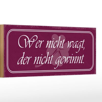 Holzschild Spruch 27x10cm wer nicht wagt der nicht gewinnt