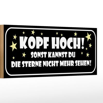 Holzschild Spruch 27x10cm Kopf hoch sonst Sterne nicht