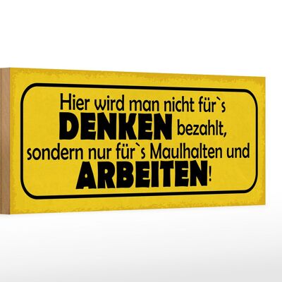 Holzschild Spruch 27x10cm hier nicht für`s Denken bezahlt