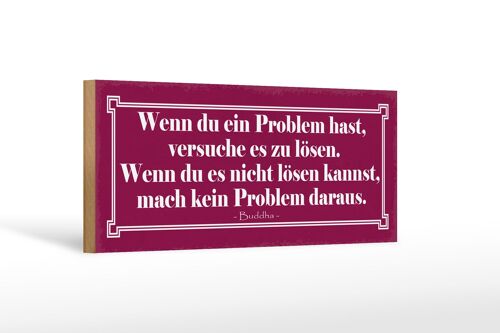 Holzschild Spruch 27x10cm wenn du Problem hast versuche