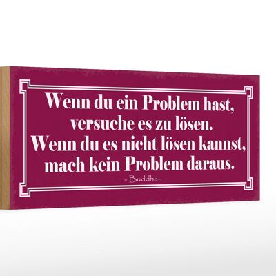 Holzschild Spruch 27x10cm wenn du Problem hast versuche