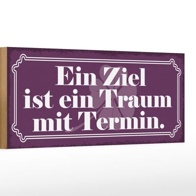 Holzschild Spruch 27x10cm Ziel ist ein Traum mit Termin