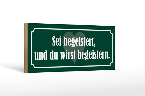 Holzschild Spruch 27x10cm sei begeistert wirst begeistern