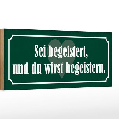 Holzschild Spruch 27x10cm sei begeistert wirst begeistern