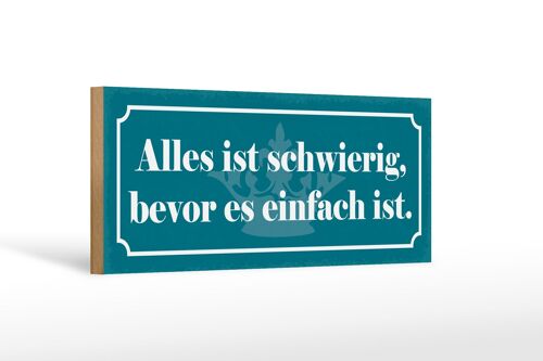 Holzschild Spruch 27x10cm alles schwierig bevor einfach