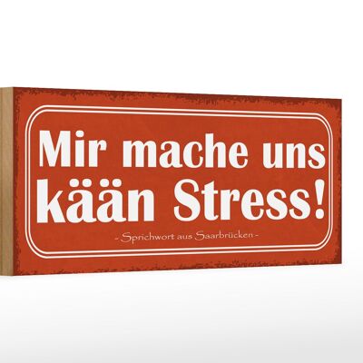 Holzschild Spruch 27x10cm mir mache uns kään Stress