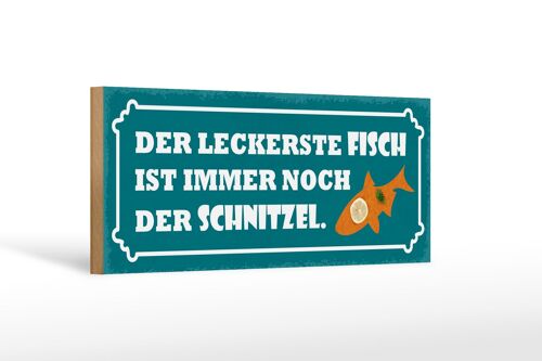 Holzschild Spruch 27x10cm leckerste Fisch ist das Schnitzel