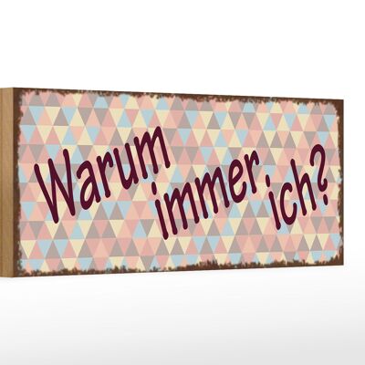 Holzschild Spruch 27x10cm Warum immer ich