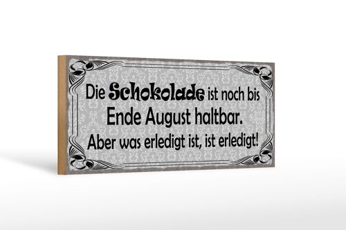 Holzschild Spruch 27x10cm Schokolade bis Ende August noch