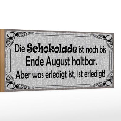 Holzschild Spruch 27x10cm Schokolade bis Ende August noch