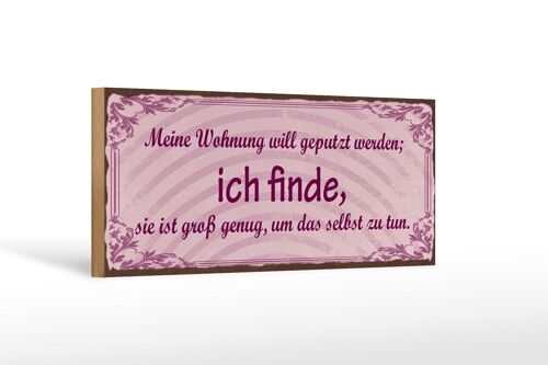 Holzschild Spruch 27x10cm meine Wohnung will geputzt