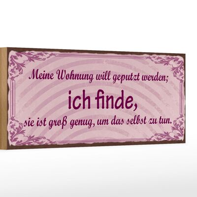 Holzschild Spruch 27x10cm meine Wohnung will geputzt