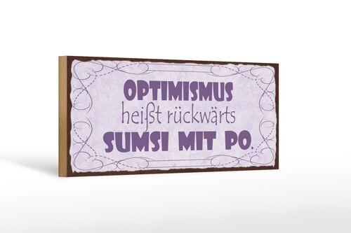 Holzschild Spruch 27x10cm Optimismus heißt sumsi mit Po