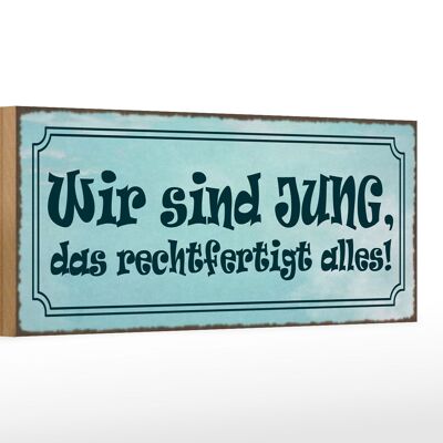 Holzschild Spruch 27x10cm wir jung das rechtfertigt alles