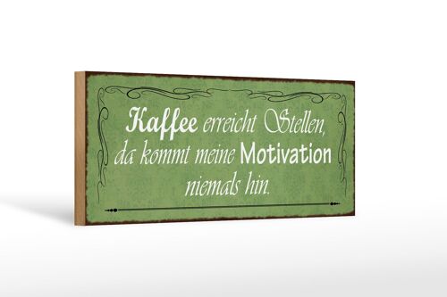 Holzschild Spruch 27x10cm Kaffee erreicht Stellen da kommt