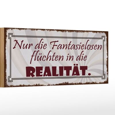 Holzschild Spruch 27x10cm Fantasielosen flüchten Realität