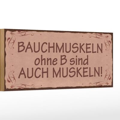 Holzschild Spruch 27x10cm Bauchmuskeln ohne B auch Muskeln