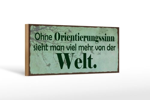 Holzschild Spruch 27x10cm ohne Orientierungssinn sieht man