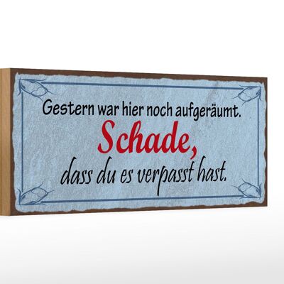 Holzschild Spruch 27x10cm gestern war hier noch aufgeräumt