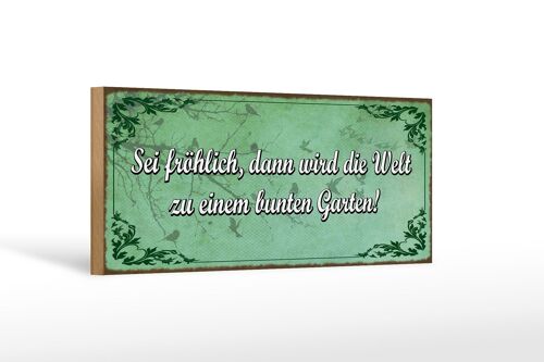 Holzschild Spruch 27x10cm sei fröhlich Welt bunter Garten