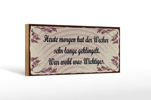 Holzschild Spruch 27x10cm heute morgen Wecker geklingelt