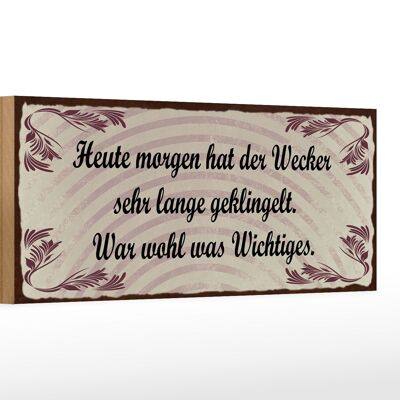 Holzschild Spruch 27x10cm heute morgen Wecker geklingelt