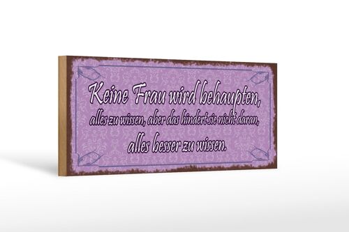 Holzschild Spruch 27x10cm keine Frau behaupte alles wissen