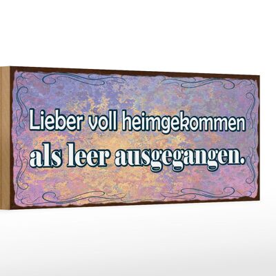 Holzschild Spruch 27x10cm lieber voll heimgekommen als leer ausgegangen