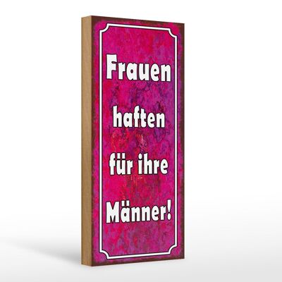 Holzschild Spruch 10x27cm Frauen haften für ihre Männer