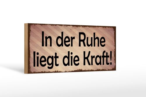 Holzschild Spruch 27x10cm in der Ruhe liegt die Kraft beige Schild