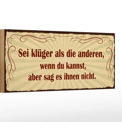 Holzschild Spruch 27x10cm sei klüger aber sag es nicht