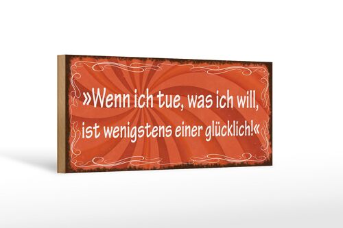 Holzschild Spruch 27x10cm wenn ich tue was ich will Glück